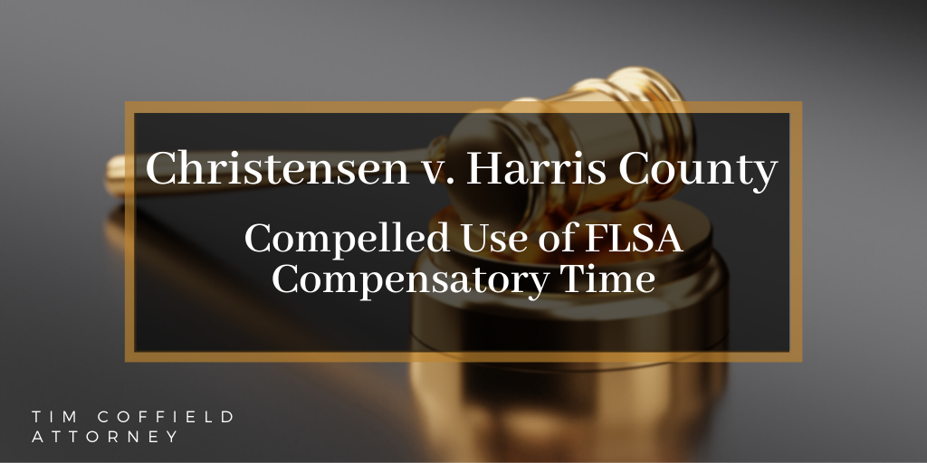 Christensen v. Harris County: Compelled Use of FLSA Compensatory Time