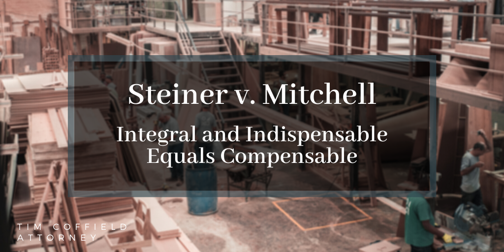 Steiner v. Mitchell: Integral and Indispensable Equals Compensable