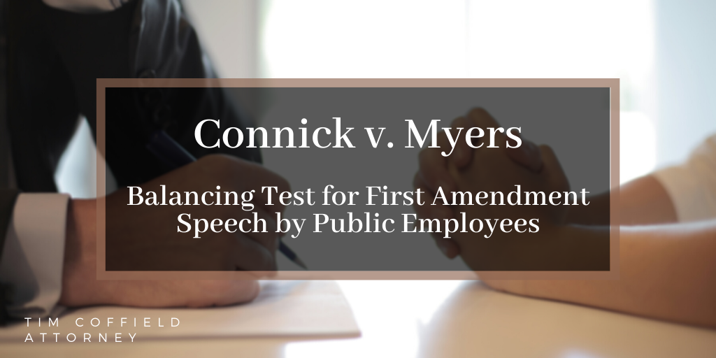 Connick v. Myers: Balancing Test for First Amendment Speech by Public Employees