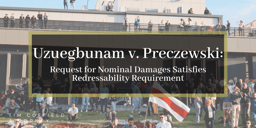 Uzuegbunam v. Preczewski: Request for Nominal Damages Satisfies Redressability Requirement