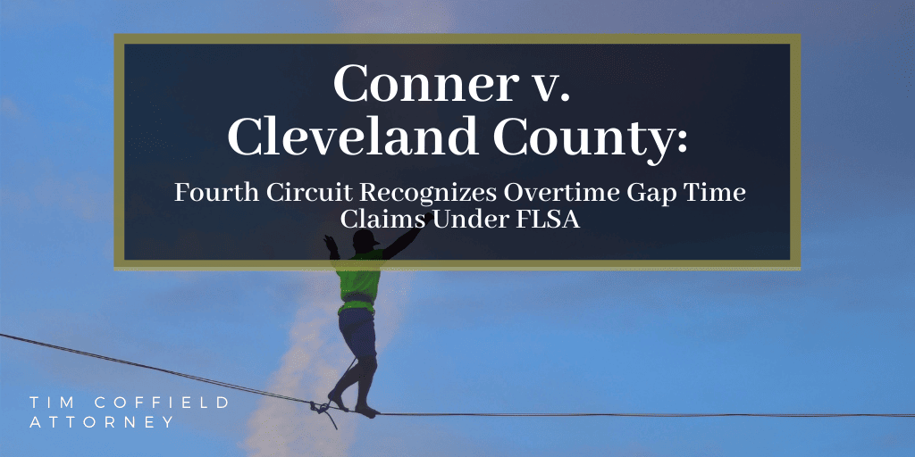 Conner v. Cleveland County: Fourth Circuit Recognizes Overtime Gap Time Claims Under FLSA