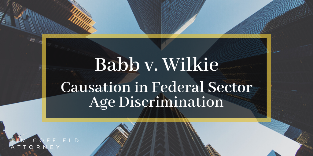 Babb v. Wilkie: Causation in Federal Sector Age Discrimination